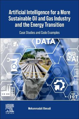 Artificial Intelligence for a More Sustainable Oil and Gas Industry and the  Energy Transition: Case Studies and Code Examples