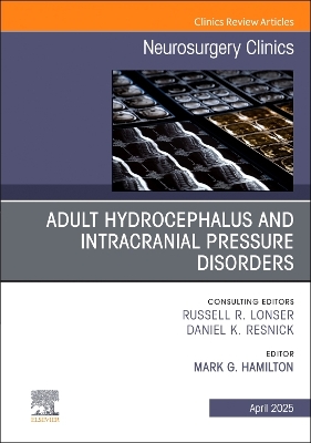 Adult Hydrocephalus and Intracranial Pressure Disorders, An Issue of  Neurosurgery Clinics of North America, Volume 36-2