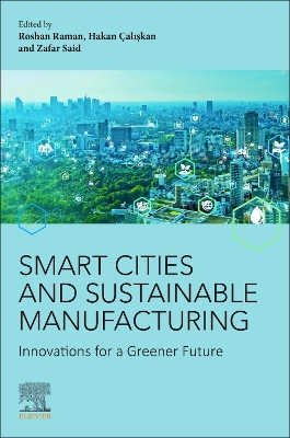 Smart Cities and Sustainable  Manufacturing: Innovations for a Greener Future