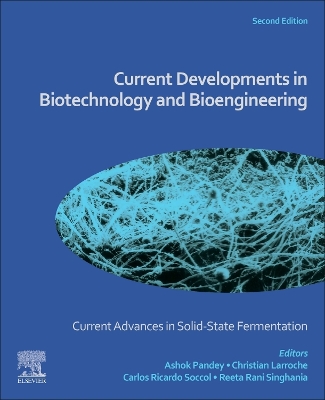 Current Advances in Solid-State Fermentation: Current Developments in Biotechnology and Bioengineering 2nd edition