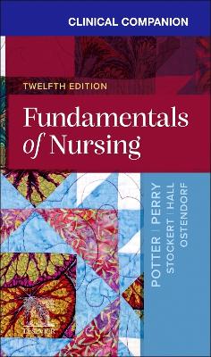 Clinical Companion for Fundamentals of Nursing 12th edition
