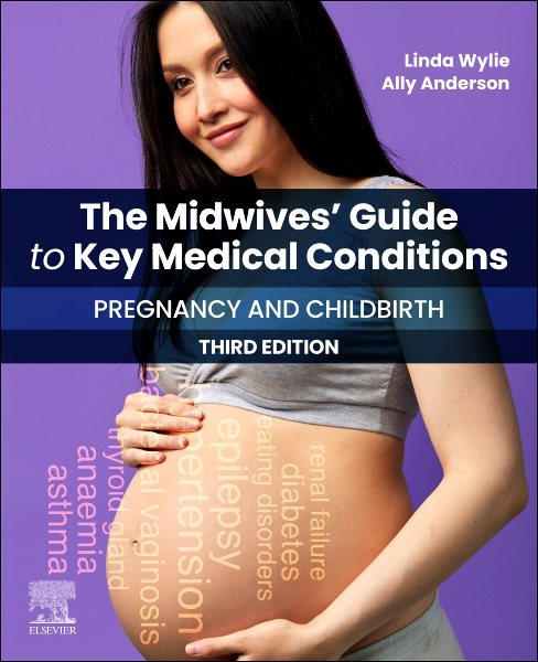 Midwives' Guide to Key Medical Conditions: Pregnancy and Childbirth: Pregnancy and Childbirth 3rd edition
