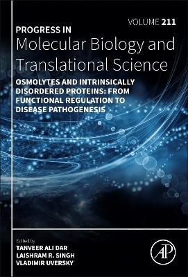 Osmolytes and Intrinsically Disordered Proteins: From Functional Regulation  to Disease Pathogenesis, Volume 211