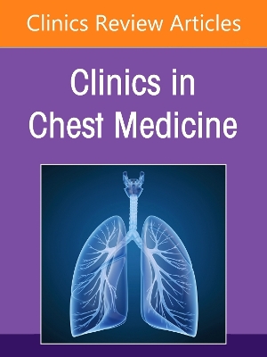 Interventional Pulmonology, An Issue of Clinics in Chest Medicine, Volume 46-2