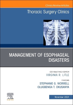 Management of Esophageal  Disasters, An Issue of Thoracic Surgery Clinics: Management of Esophageal Disasters, An Issue of Thoracic Surgery Clinics, E-Book