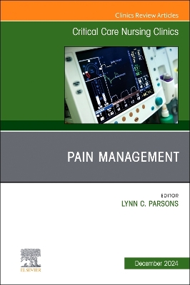Pain Management, An Issue of Critical Care Nursing Clinics of North America, Volume 36-4