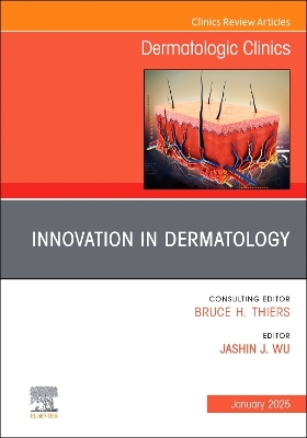 Innovation in Dermatology, An Issue of Dermatologic Clinics: Innovation in Dermatology, An Issue of Dermatologic Clinics, E-Book