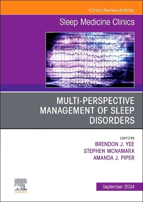 Multi-perspective Management of Sleep Disorders, An Issue of Sleep Medicine Clinics: Multi-perspective Management of Sleep Disorders, An Issue of Sleep Medicine Clinics, E-Book