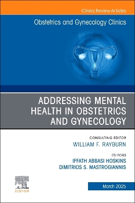 Addressing Mental Health in Obstetrics and Gynecology, An Issue of  Obstetrics and Gynecology Clinics, Volume 52-1