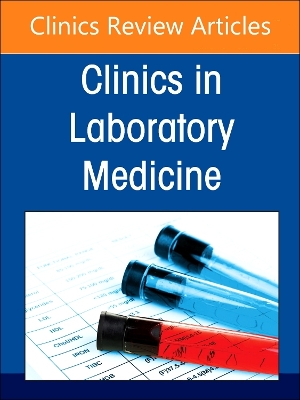 Hematology Laboratory in the Digital and Automation Age, An Issue of the  Clinics in Laboratory Medicine, Volume 44-3