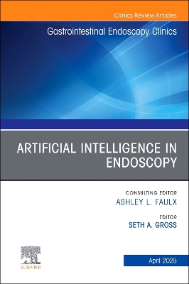 Artificial Intelligence in Endoscopy, An Issue of Gastrointestinal Endoscopy  Clinics, Volume 35-2