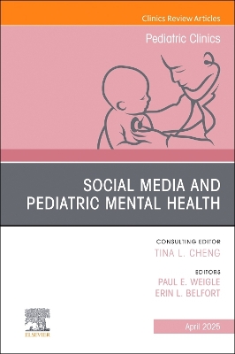 Social Media and Pediatric Mental Health, An Issue of Pediatric Clinics of  North America, Volume 72-2