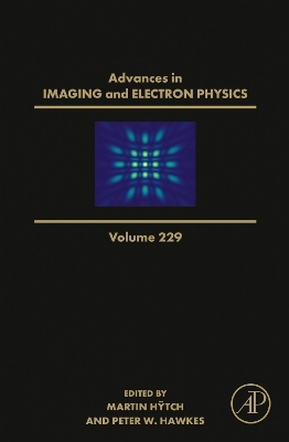 Advances in Imaging and Electron Physics, Volume 229