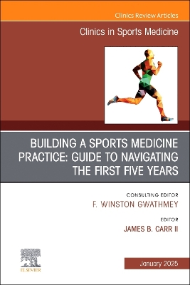 Building a Sports Medicine Practice: Guide to Navigating the First Five  Years, An Issue of Clinics in Sports Medicine, Volume 44-1