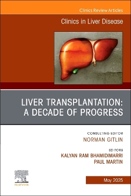 Liver Transplantation: A Decade of Progress, An Issue of Clinics in Liver  Disease, Volume 29-2