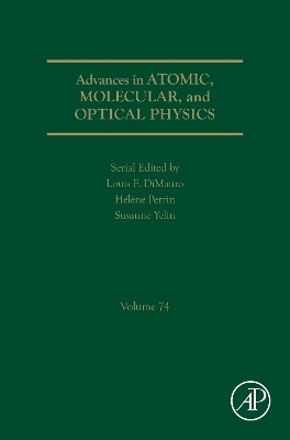 Advances in Atomic, Molecular, and Optical Physics, Volume 74