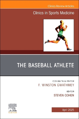 Baseball Athlete, An Issue of Clinics in Sports Medicine, Volume 44-2