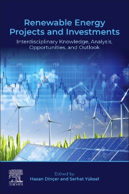 Renewable Energy Projects and Investments: Interdisciplinary Knowledge, Analysis, Opportunities, and Outlook