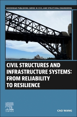 Civil Structures and Infrastructure Systems: From Reliability to Resilience: From Reliability to Resilience