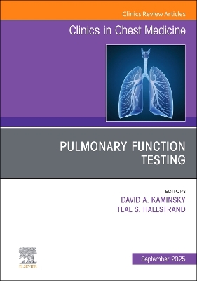 Pulmonary Function Testing, An Issue of Clinics in Chest Medicine, Volume 46-3