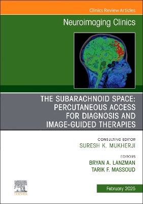 Subarachnoid Space: Percutaneous Access for Diagnosis and Image-Guided  therapies, An Issue of Neuroimaging Clinics of North America, Volume 35-1