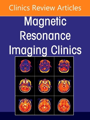 Plexus and Peripheral Nerve MR Imaging: Advances and Applications, An Issue  of Magnetic Resonance Imaging Clinics of North America, Volume 33-3