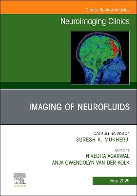 Imaging of Neurofluids, An Issue of Neuroimaging Clinics of North America, Volume 35-2
