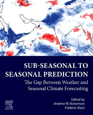 Sub-seasonal to Seasonal Prediction: The Gap Between Weather and Climate Forecasting 2nd edition