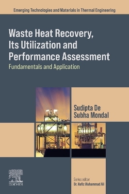 Waste Heat Recovery, Its Utilization and Performance Assessment: Fundamentals and Application