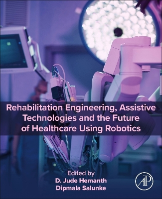 Rehabilitation Engineering, Assistive Technologies and the Future of  Healthcare Using Robotics