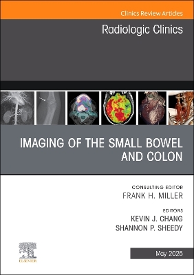Imaging of the Small Bowel and Colon, An Issue of Radiologic Clinics of  North America, Volume 63-3