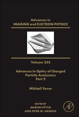 Advances in Optics of Charged Particle Analyzers: Part 2, Volume 233