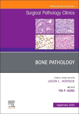 Bone Pathology, An Issue of Surgical Pathology Clinics, Volume 18-3