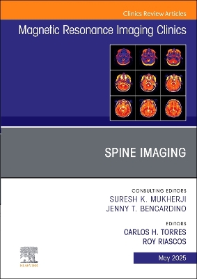 Spine Imaging, An Issue of Magnetic Resonance Imaging Clinics of North America: Volume 33-2, Volume 33-2