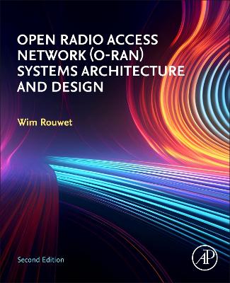 Open Radio Access Network (O-RAN) Systems Architecture and Design 2nd edition