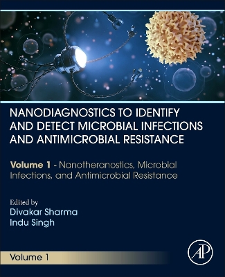 Nanodiagnostics to Identify and Detect Microbial Infections and  Antimicrobial Resistance: Volume 1 Nanotheranostics, Microbial Infections, and Antimicrobial Resistance
