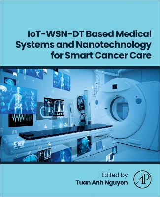 IoT-WSN-DT Based Medical Systems and Nanotechnology for Smart Cancer Care