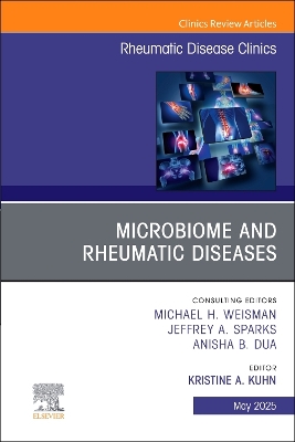 Microbiome and Rheumatic Diseases, An Issue of Rheumatic Disease Clinics of  North America: Volume 51-2, Volume 51-2