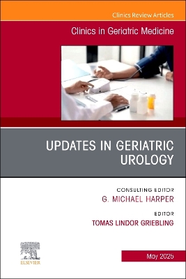 Updates in Geriatric Urology, An Issue of Clinics in Geriatric Medicine: Volume 41-2, Volume 41-2