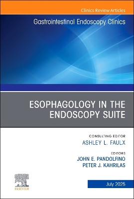 Esophagology in the Endoscopy Suite, An Issue of Gastrointestinal Endoscopy  Clinics, Volume 35-3