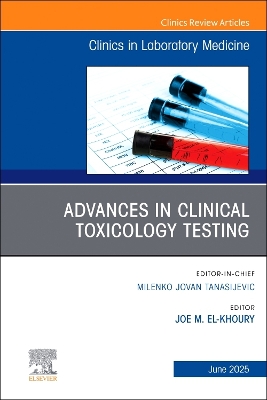 Advances in Clinical Toxicology Testing, An Issue of the Clinics in  Laboratory Medicine, Volume 45-2