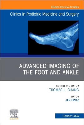 Advanced Imaging of the Foot and Ankle, An issue of Clinics in Podiatric  Medicine and Surgery, Volume 41-4