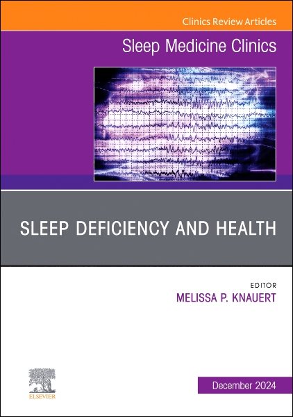 Sleep Deficiency and Health, An Issue of Sleep Medicine Clinics: Sleep Deficiency and Health, An Issue of Sleep Medicine Clinics, E-Book