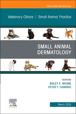 Small Animal Dermatology, An Issue of Veterinary Clinics of North America: Small Animal Practice: Small Animal Dermatology, An Issue of Veterinary Clinics of North America: Small Animal Practice, E-Book