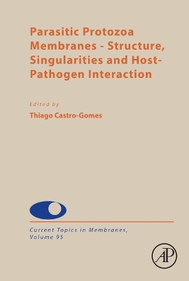 Parasitic Protozoa Membranes: Structure, Singularities and Host-Pathogen Interaction, Volume 95