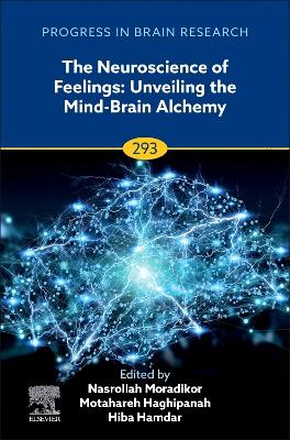 Neuroscience of Feelings: Unveiling the Mind-Brain Alchemy, Volume 293
