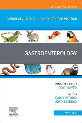 Gastroenterology, An Issue of Veterinary Clinics of North America: Exotic  Animal Practice: Volume 28-2, Volume 28-2