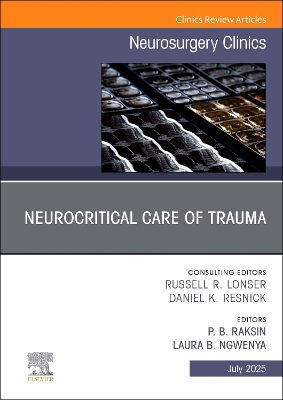 Neurocritical Care of Trauma, An Issue of Neurosurgery Clinics of  North  America, Volume 36-3