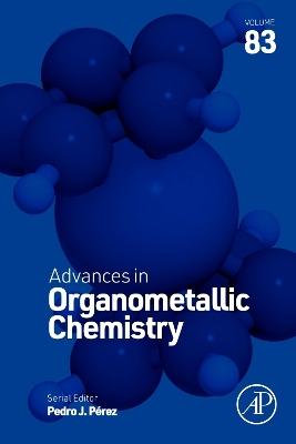 Advances in Organometallic Chemistry, Volume 83