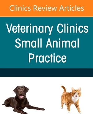 Neonatology and Pediatrics, An Issue of Veterinary Clinics of North America:  Small Animal Practice, Volume 55-5